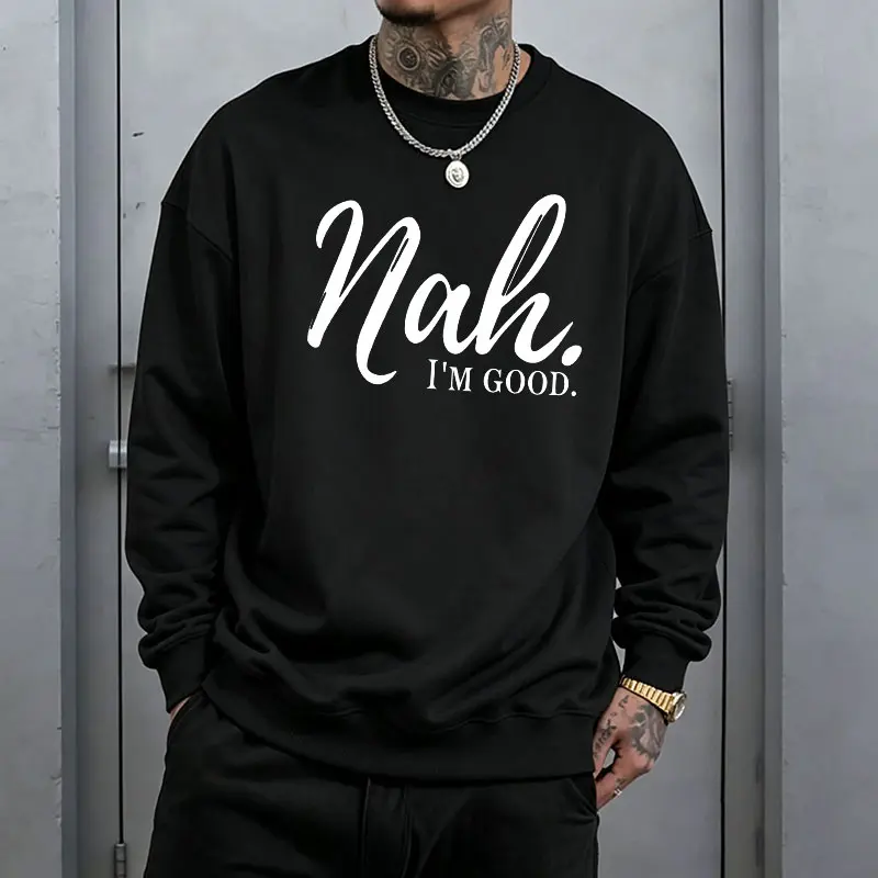Playful "Reject Slogans" "Nah I'm Good" men's crewneck sweatshirt, street style, loose fit, long sleeves, handwritten lettering