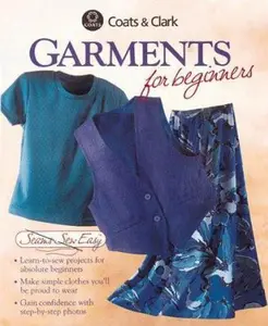 USED-Garments for Beginners (Seams Sew Easy) by The Editors of Creative Publishing international (Unknown)
