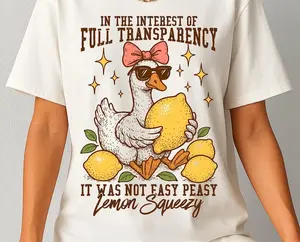 In The Interest of Full Transparency It Was Not Easy Peasy Lemon Squeezy Tshirt, Funny Sarcastic Goose Tee, Retro Lemon Humor Summer Shirt Cotton Top