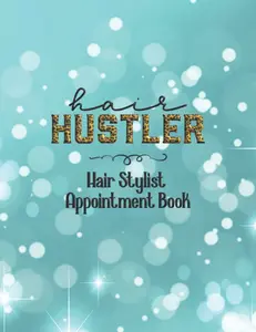 Hair Stylist Appointment Book: Undated Beautician Scheduling Planner with Yearly Overviews, Client Lists and Daily Schedules - Teal Sparkle