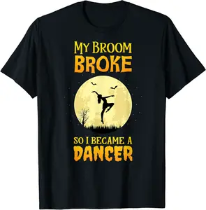 My Broom Broke So I Became A Dancer T Shirt Witch Funny Cute - Jacobjbt Shop 21B07VYFD6GZ