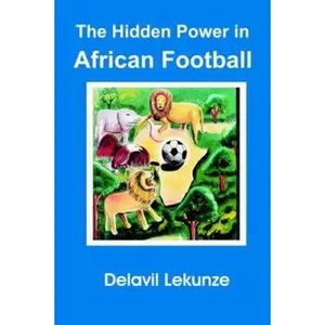 USED-The Hidden Power in African Football by Delavil Lekunze (Paperback)