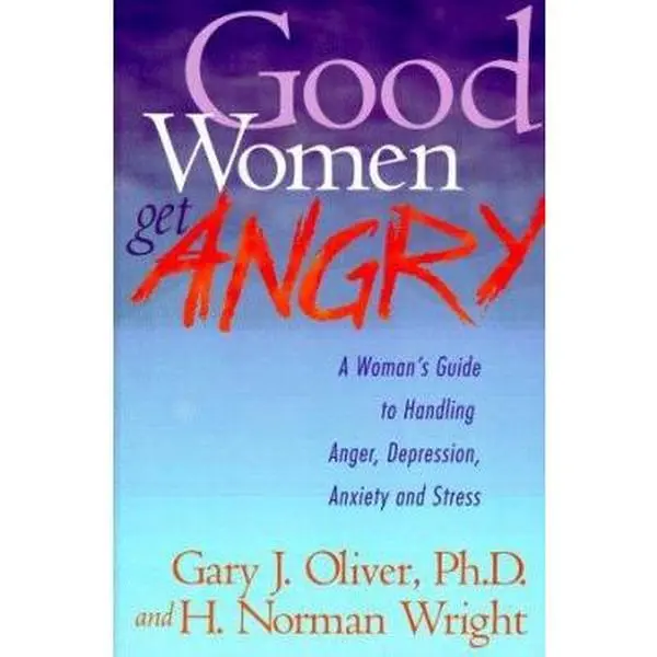 USED Book - Good Women Get Angry: A Woman's Guide to Handling Her Anger, Depression, Anxiety, and Stress by Gary J. Oliver (Paperback) - english