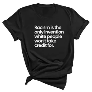 "Unisex Tee - The Only Invention White People Won’t Claim Credit For"