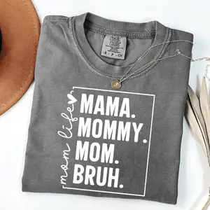 Mom Life Mama. Mommy. Mom. Bruh. T-Shirt | Comfort Colors Graphic Tee Funny Mom Life Typography, Soft Cotton T-Shirt Gift for Her