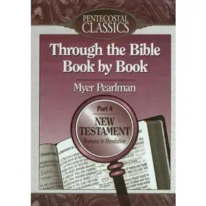 USED-Through the Bible Book by Book: Romans to Revelations/Part 4 (Through the Bible Book by Book) by Myer Pearlman (Paperback)