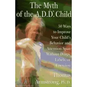 USED Book - The Myth of the A.D.D. Child: 50 Ways to Improve Your Child's Behavior and Attention Span...Coercion by Thomas Armstrong (Hardcover) - english