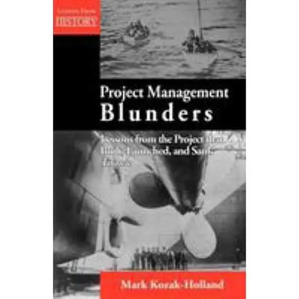 USED-Project Management Blunders: Lessons from the Project That Built, Launched, and Sank Titanic by Kozak-Holland, Mark (Paperback)