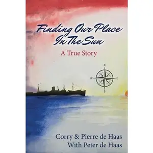 USED-Finding our place in the sun: a true story by de Haas, Corry (Paperback)