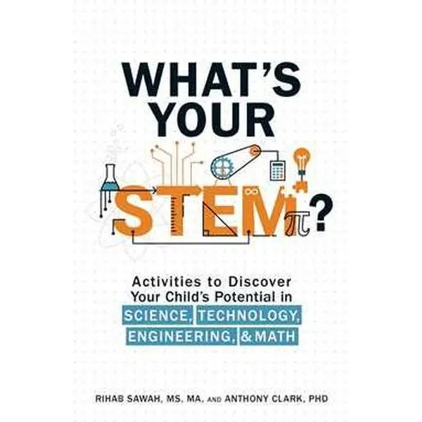WHAT'S YOUR STEM?: ACTIVITIES TO DISCOVER YOUR CHILD'S POTENTIAL IN SCIENCE, TECHNOLOGY, ENGINEERIN [Tradepaper]
