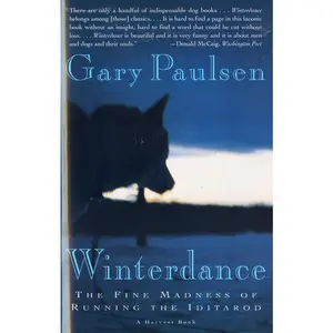 Winterdance: The Fine Madness of Running the Iditarod by Gary Paulsen [Paperback Book]