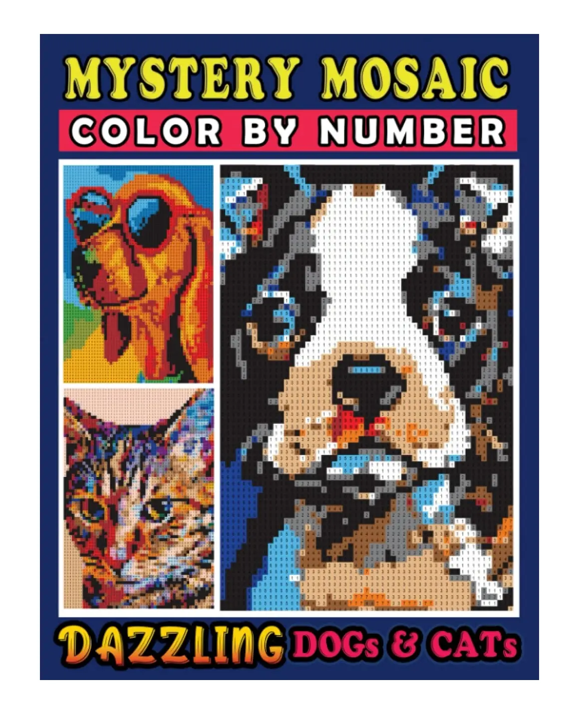 Mystery Mosaics Color By Number Dazzling Dogs & Cats: Pop Art Paw Friends in Pixel Art, Color Quest Coloring Book for Stress Relief & Relaxation