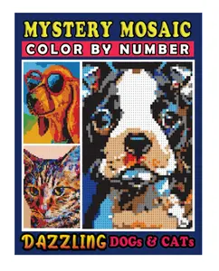 Mystery Mosaics Color By Number Dazzling Dogs & Cats: Pop Art Paw Friends in Pixel Art, Color Quest Coloring Book for Stress Relief & Relaxation