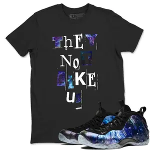 They Not Like Us Unisex Graphic T-Shirts To Match Sneakers Foamposite One Galaxy