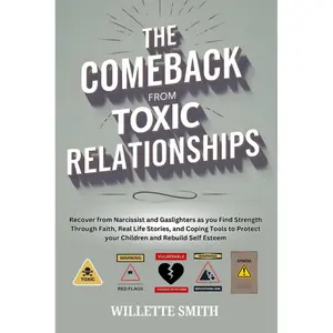 The Comeback From Toxic Relationships: Recover from Narcissist and Gaslighters as you Find Strength Through Faith, Real Life Stories, and Coping Tools to Protect your Children and Rebuild Self Esteem Paperback – December 2, 2024