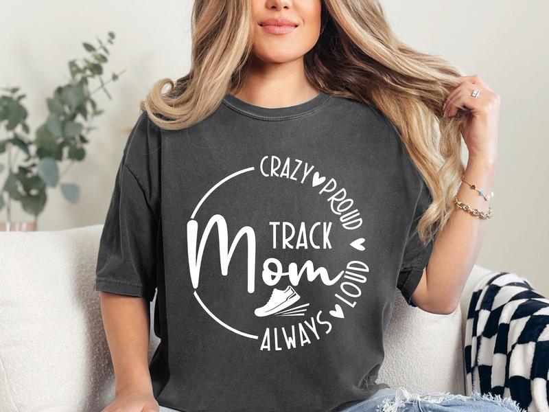 Track Mom Shirt Comfort Colors Shirt, Crazy Proud Always Loud Shirt, Fitness Mom Tee, Runner Mommy Gift T-shirt, Mother's Day Gift, Track Mother Tee, Mama Life Shirt, Sports Mama Tee.