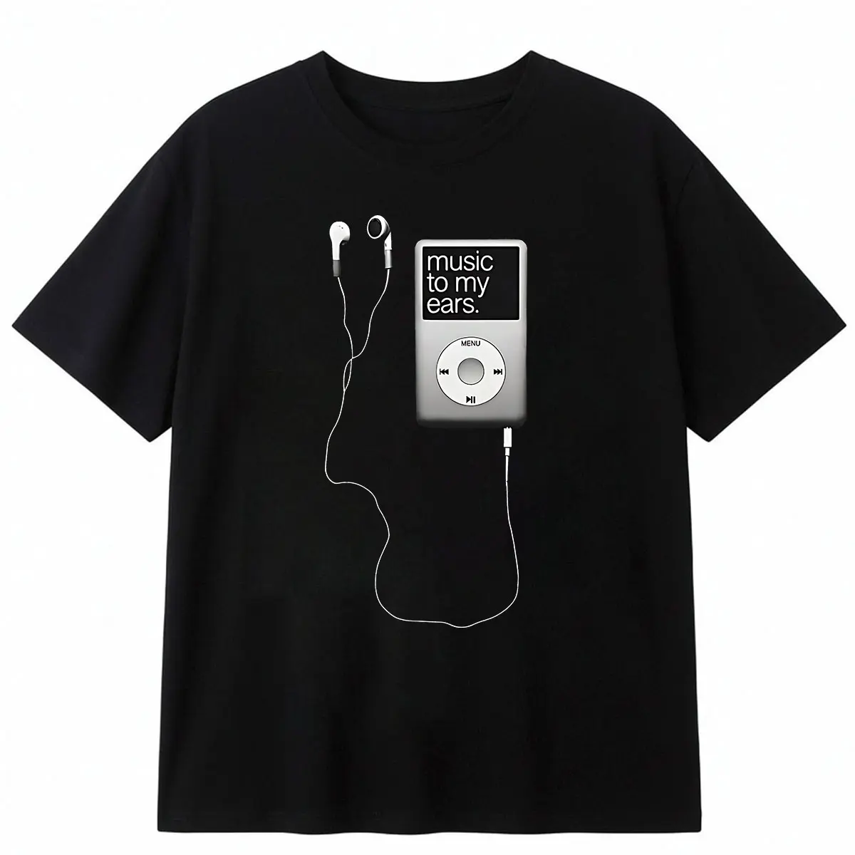 MUSIC TO MY EARS SHIRT Men's and women's T-shirts
