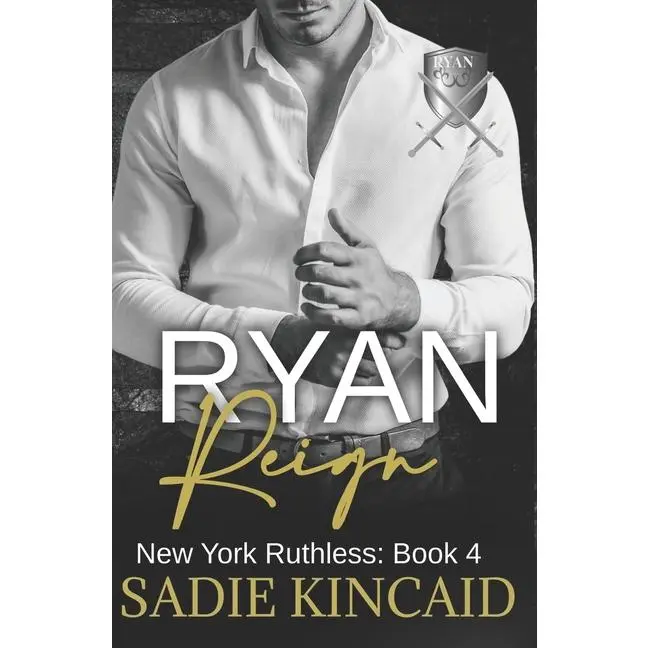 Ryan Reign: A Dark Mafia, Reverse Harem Romance. Book 4 of New York Ruthless by Sadie Kincaid (Paperback)