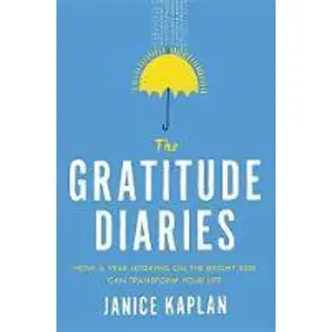 USED-The Gratitude Diaries: How a Year Looking on the Bright Side Can Transform Your Life by Janice Kaplan (Hardcover)