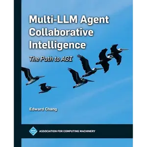 Multi-LLM Agent Collaborative Intelligence: The Path to Artificial General Intelligence - Paperback