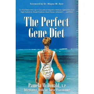 USED-The Perfect Gene Diet: Use Your Body's Own Apo E Gene to Treat High Cholesterol, Weight Problems, Heart Disease, Alzheimer's...and More! by McDonald, Pamela (Paperback)