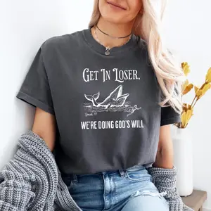 Comfort Colors Get In Loser We're Doing God's Will T-shirt Funny Christian Bible T-shirt Faith Humor Tee Religious Quote Tshirt Church Graphic Tee