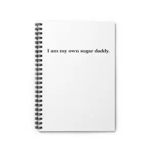 Spiral Notebook — "I am my own sugar daddy." Empowerment Journal