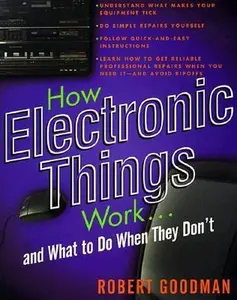 USED-How Electronic Things Work. . .And What to Do When They Don't by Robert L. Goodman (Paperback)