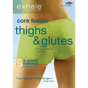 Exhale: Core Fusion Thighs and Glutes  [DVD Video Disc]