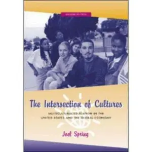 USED-The Intersection of Cultures: Multicultural Education in the United States and the Global Economy by Joel Spring (Paperback)