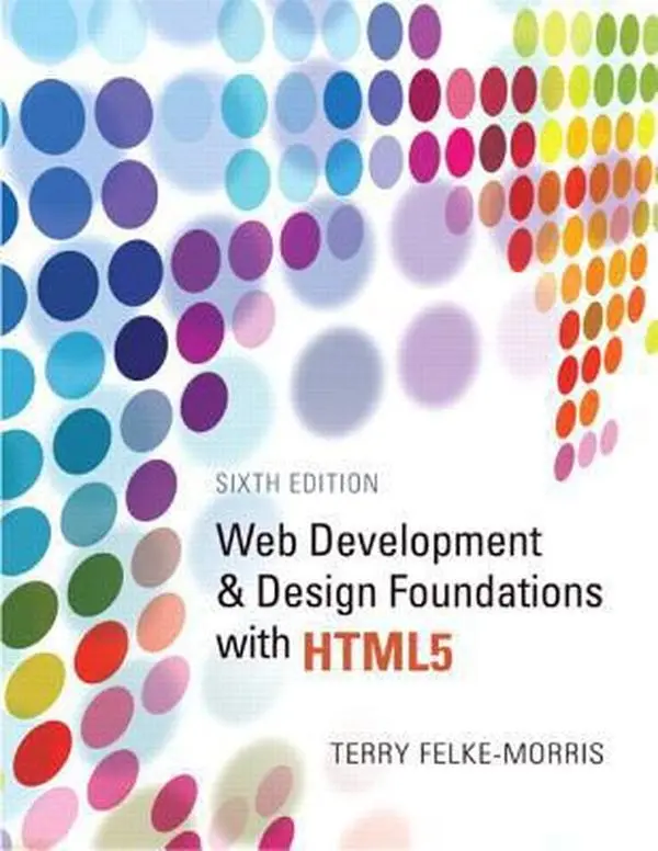 USED Book - Web Development and Design Foundations with HTML5 (6th Edition) by Terry Felke-Morris (Paperback) - english