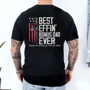 Bestt Effin’ Bonus Dad Ever Back Print Shirt, Stepdad T-Shirt, Father’s Day Gift For Men, Gift For Stepfather, Husband Tee, Thanks For Putting Up With My Mom