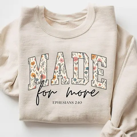 Made For More Sweatshirt, Ephesians 2:10 Christian Sweatshirt, Floral Faith Sweatshirt, Inspirational Bible Verse Crewneck, Cute Christian Sweatshirt