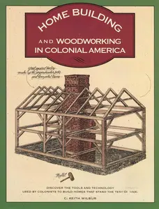 Homebuilding and Woodworking in Colonial America (Illustrated Living History Series) Paperback – June 1, 1992