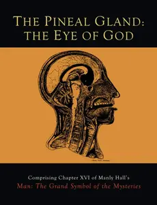 The Pineal Gland: The Eye of God -- Manly P. Hall - Paperback