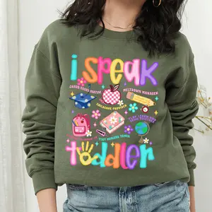 I Speak Toddler Teacher Sweatshirt, Funny Preschool Daycare Provider, Cozy Graphic Crewneck, Sweet Gift for Childcare Workers