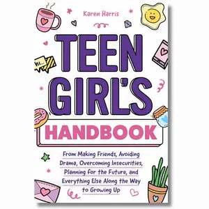 Teen Girl's Self-Help Handbook: Make Friends, Beat Drama, Boost Confidence, Plan Your Future & Support Mental Health for Girls Growing Strong