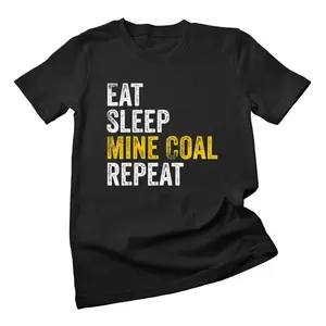 Coal Miner Gifts Eat Sleep Mine Coal Repeat Coal Mining T-Shirt, Shortsleeve Classic Menswear Top Underwear Streetwear Tshirt Crewneck