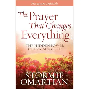 USED-The Prayer That Changes Everything: The Hidden Power of Praising God by Omartian, Stormie (Paperback)