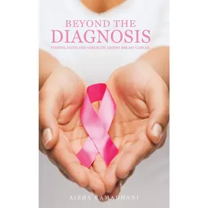 USED-Beyond the Diagnosis: Finding Faith and Strength Amidst Breast Cancer by Aisha Ramadhani (Hardcover)