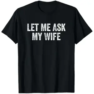 FEEGO Let Me Ask My Wife Vintage Funny Saying T-Shirt.jpeg shirt  everyday