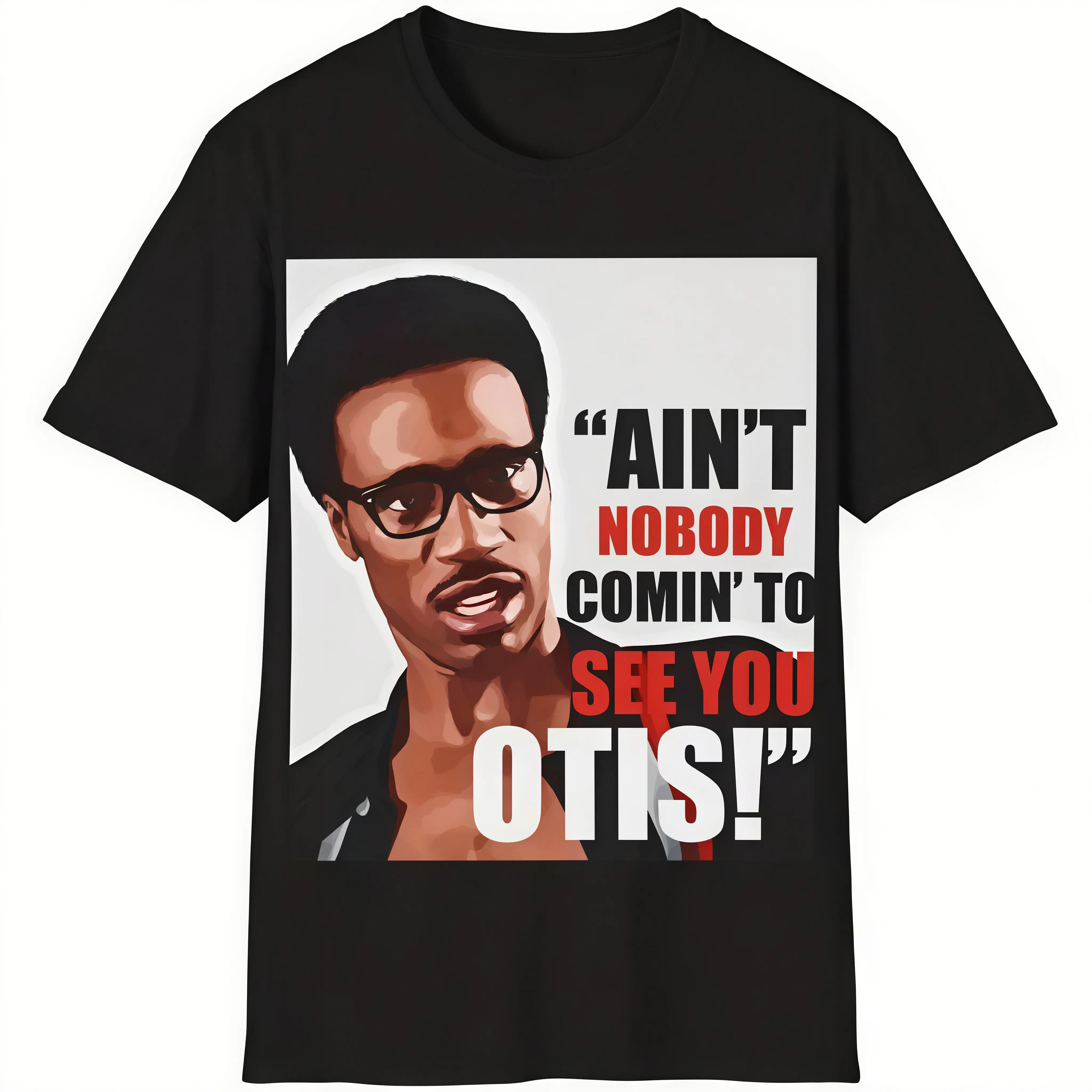"Ain't Nobody Coming to See You Otis" Funny T‑Shirt, Black Casual Short Sleeve Crewneck Regular Fit S‑5XL day comfort tee unisex casual graphic tee merch unisex streetwear summer style top t-shirt jesus print round neck tee