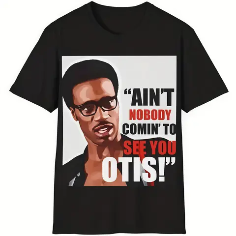 "Ain't Nobody Coming to See You Otis" Funny T‑Shirt,Hoodie,Pullover Sweatshirt,Black Casual Short Sleeve Crewneck Regular Fit S‑5XL