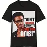 "Ain't Nobody Coming to See You Otis" Funny T‑Shirt,Hoodie,Pullover Sweatshirt,Black Casual Short Sleeve Crewneck Regular Fit S‑5XL