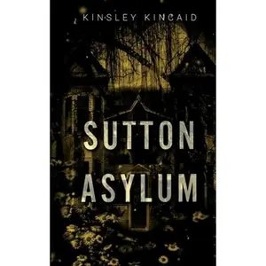 Sutton Asylum -- Kinsley Kincaid - Paperback