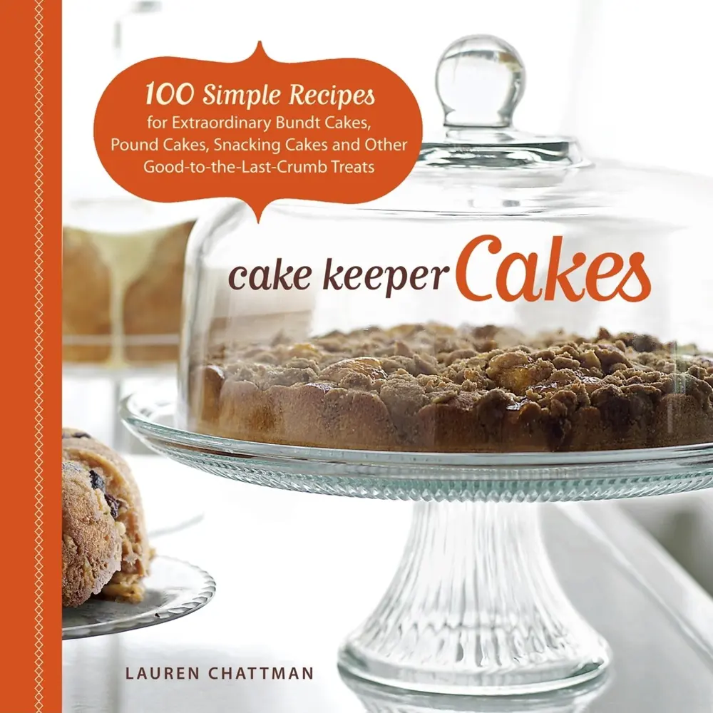 USED-Cake Keeper Cakes: 100 Simple Recipes for Extraordinary Bundt Cakes, Pound Cakes, Snacking Cakes, and Other Good-To-The-Last-Crumb Treats by Chattman, Lauren (Paperback)