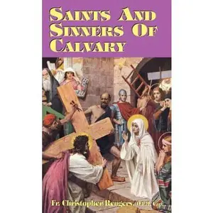 USED-Saints and Sinners of Calvary by Rengers, Christopher, O. F. M. Cap (Paperback)