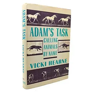 USED-Adam's Task: Calling Animals by Name by Vicki Hearne (Hardcover)