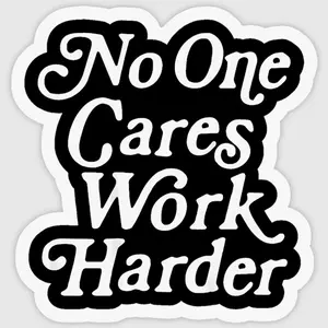No One Cares Work Harder Sticker – Fitness Inspired Vinyl Decal for Workout Spaces F0F