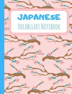 Japanese Vocabulary Notebook: Split page layout New vocabulary words go in one column and the mother tongue translation in the other Sakura cherry blossom pattern (Cute Japanese Notebooks)